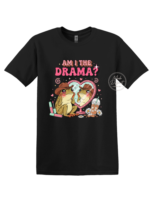 Am I The Drama - DTF Sheet Ready To Press