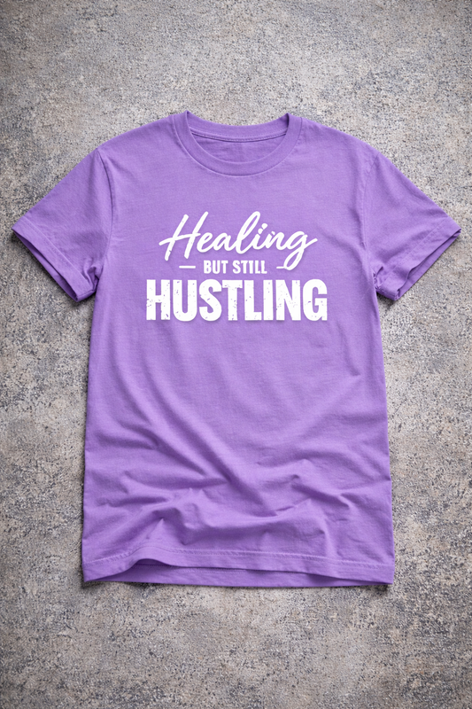 Healing But Still Hustling Tee