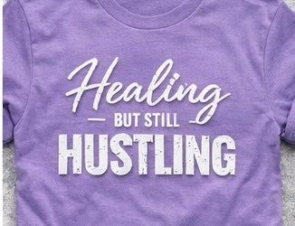 Healing But Still Hustling Tee