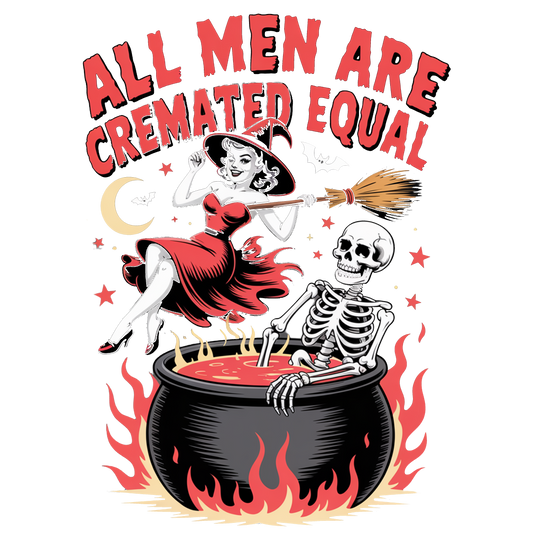 All men are cremated equal - DTF Sheet Ready To Press