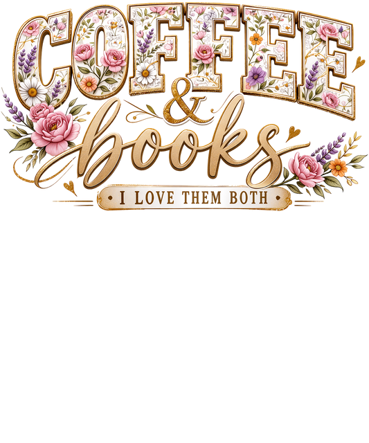 Coffee & Books Love them both  - DTF Sheet Ready To Press