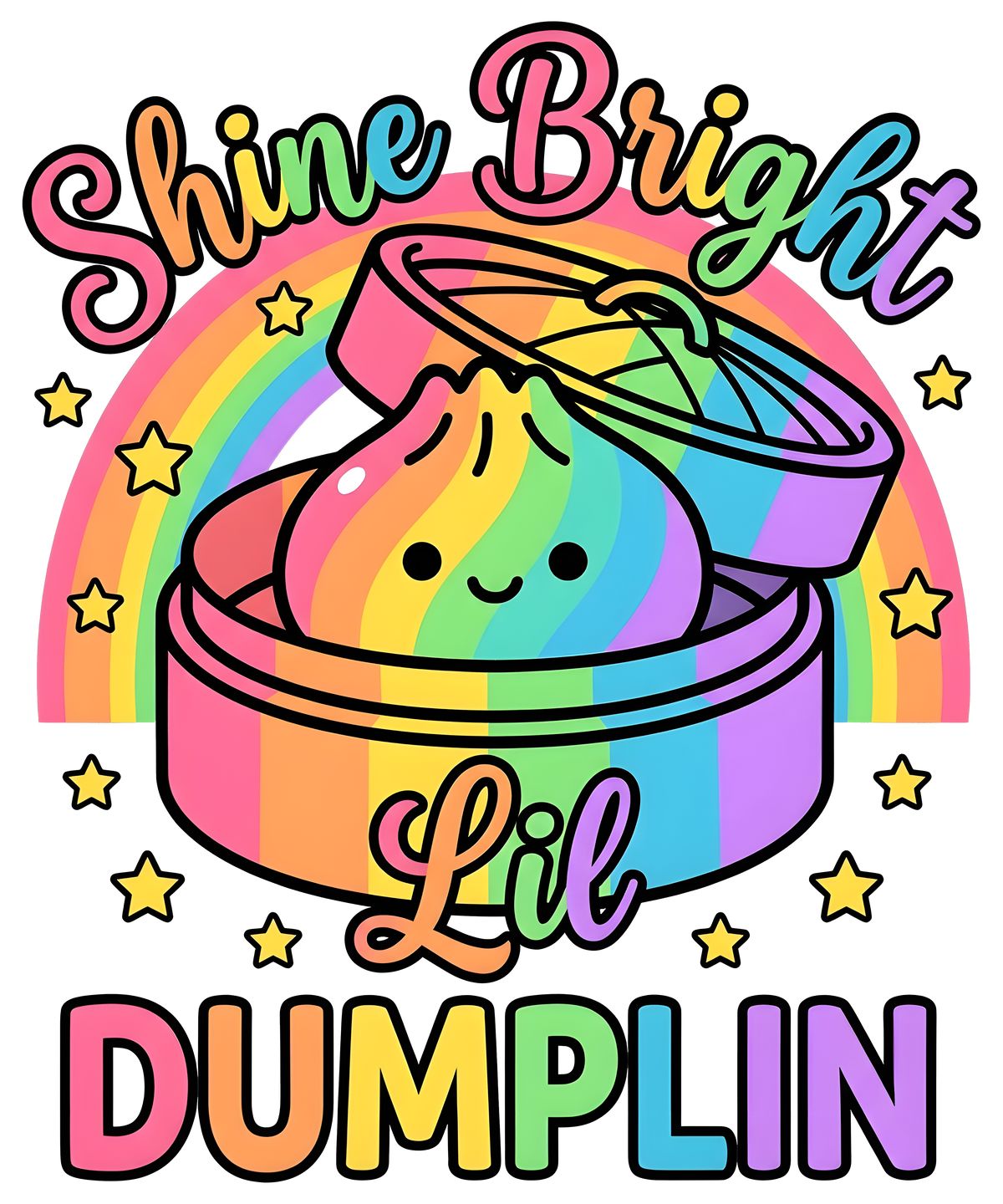 SHINE BRIGHT LIL DUMPLING - DTF Sheet Ready to Press