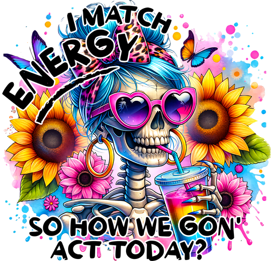 I match energy skeleton - DTF Sheet Ready To Press