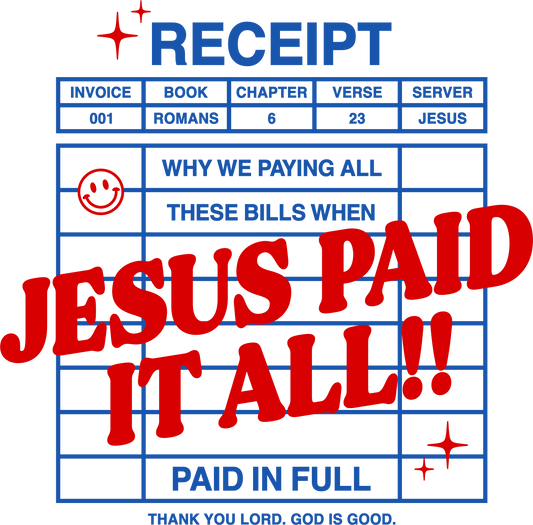 Receipt Jesus Paid It All - DTF Sheet Ready To Press