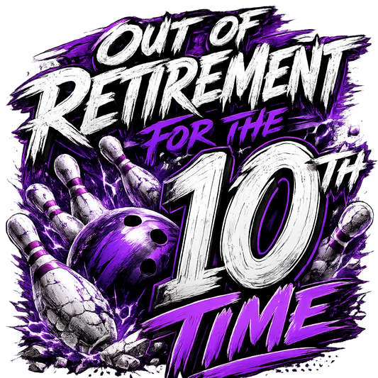 Out of retirement (Bowling)- DTF Sheet Ready To Press