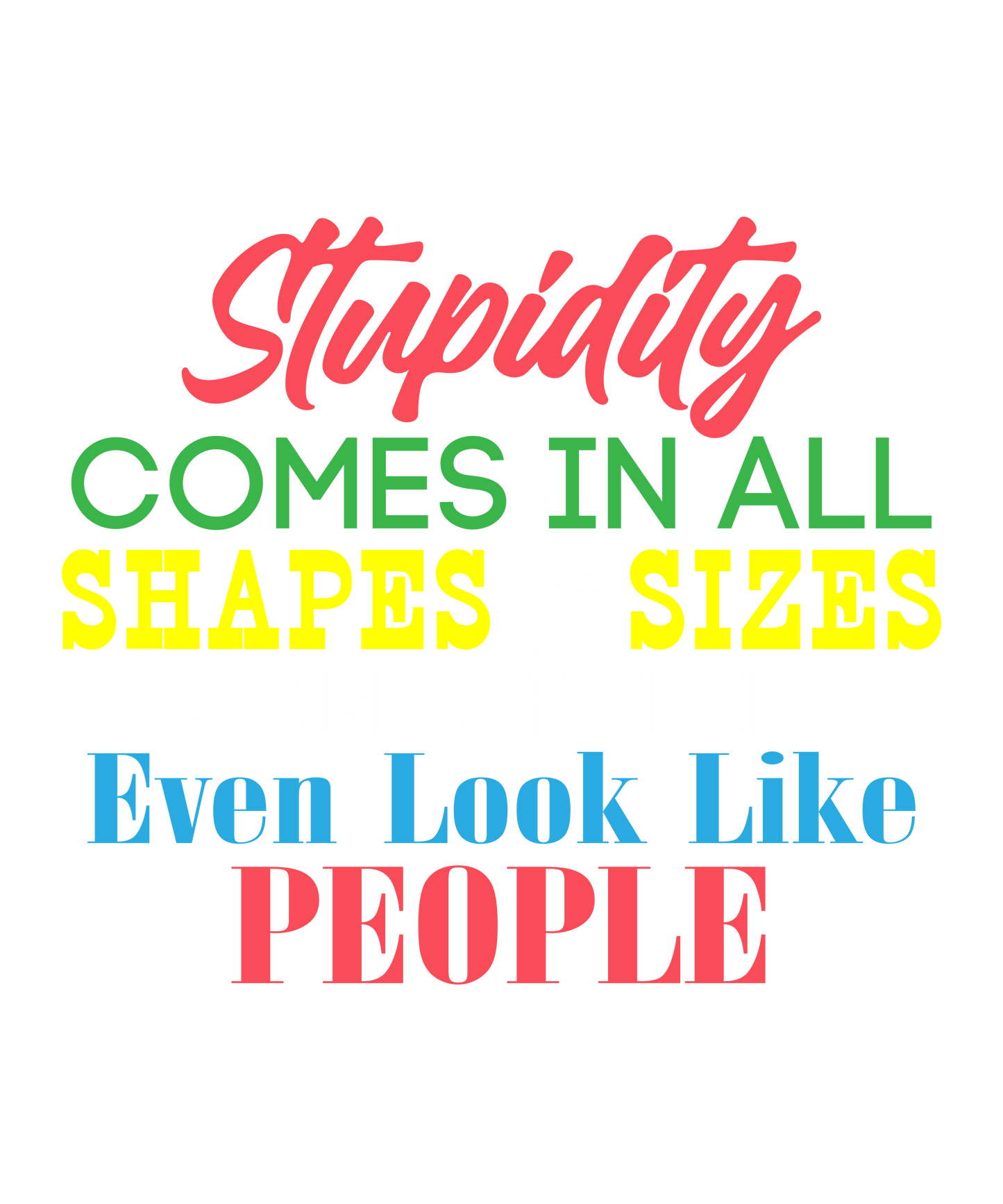 Stupidity comes in - DTF Sheet Ready To Press
