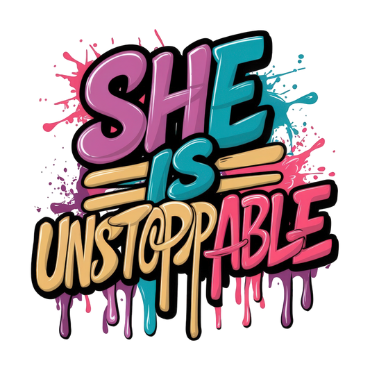She is unstoppable - DTF Sheet Ready To Press