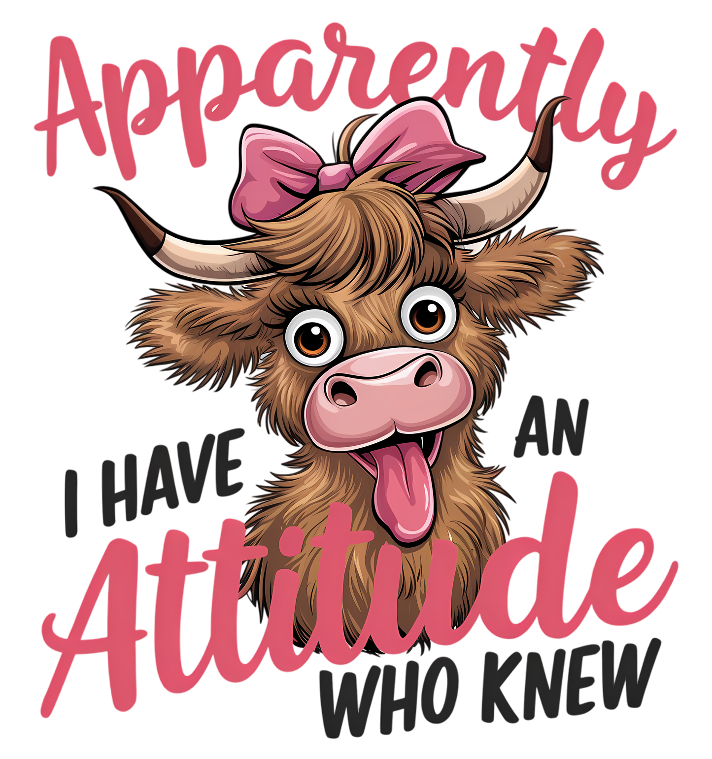 Highland Cow Apparently Attitude - DTF Sheet Ready To Press