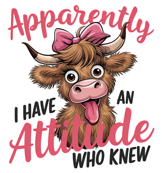 Highland Cow Apparently Attitude - DTF Sheet Ready To Press