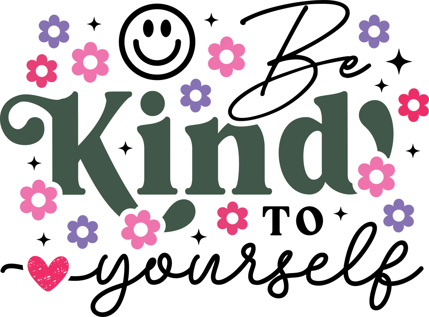 Be Kind To Yourself - DTF Sheet Ready To Press