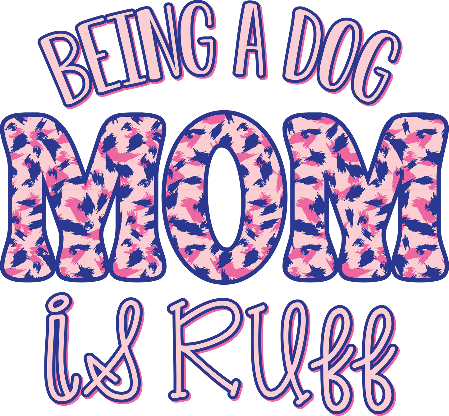 Being a Dog Mom - DTF Sheet Ready To Press