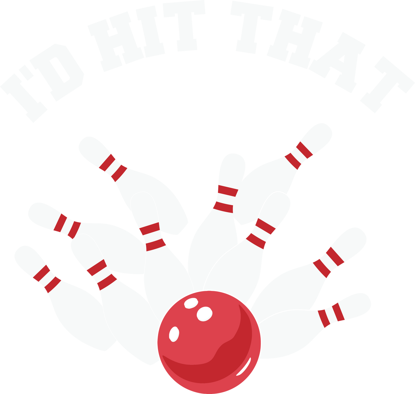Bowling I'd hit that - DTF Sheet Ready To Press
