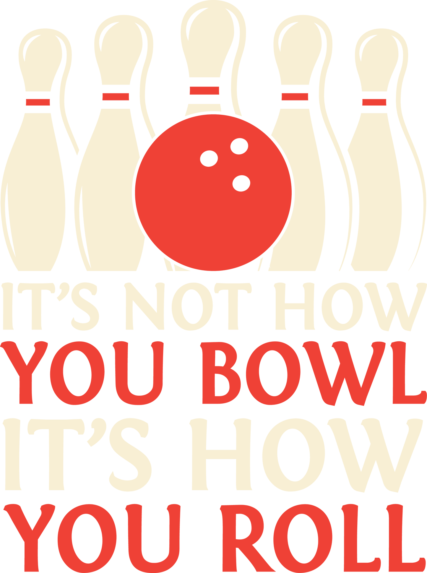 It's not how you bowl - DTF Sheet Ready To Press