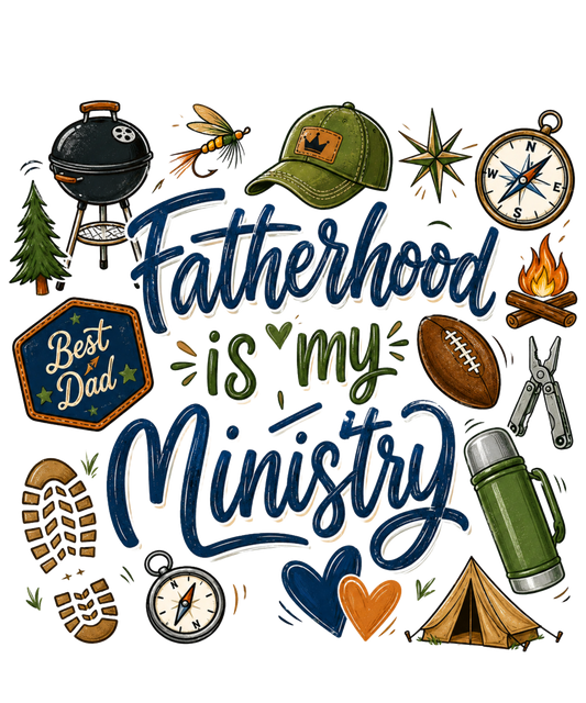 Fatherhood is my Ministry - DTF Sheet Ready To Press