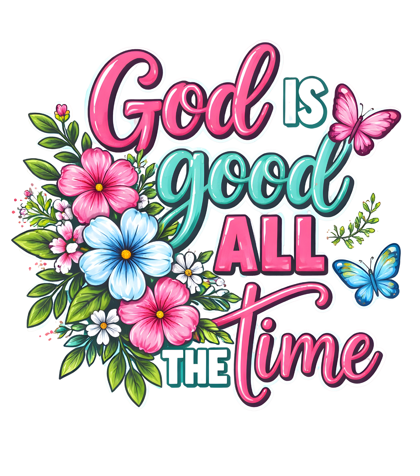 Cute God is Good All The Time - DTF Sheet
