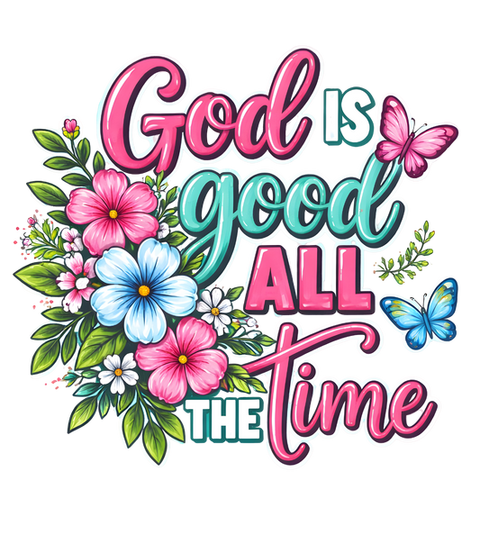 Cute God is Good All The Time - DTF Sheet