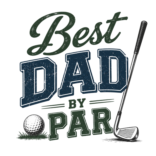Best Dad By Par - DTF Sheet Ready To Press