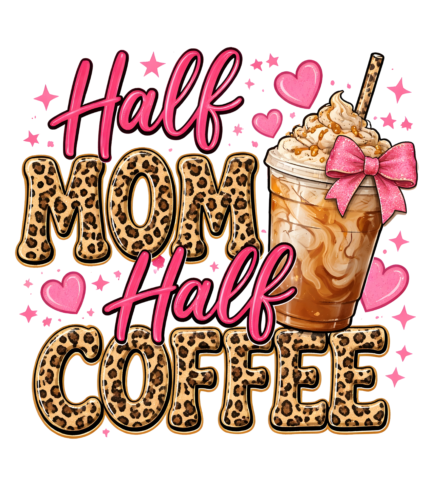 Half Mom Half Coffee - - DTF Sheet Ready To Press