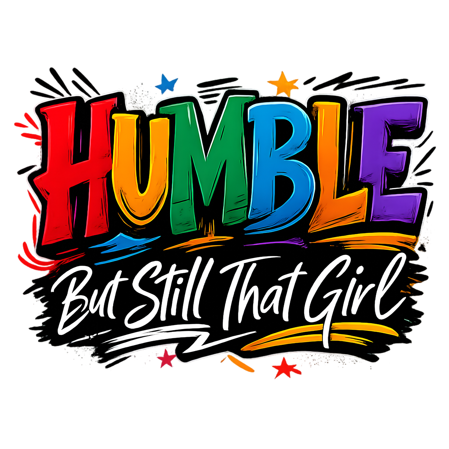 HUMBLE but still that girl - DTF Sheet Ready To Press