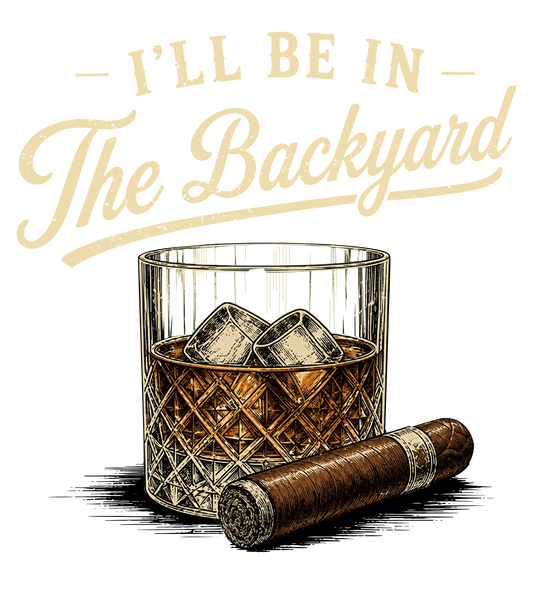 I'll be in the back yard - DTF Sheet Ready To Press