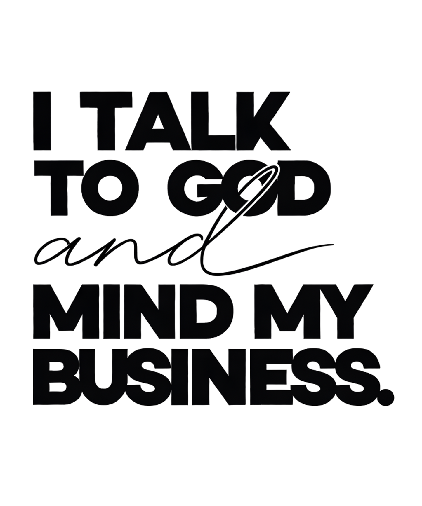 I Talk to God (Black) - DTF Sheet Ready To Press