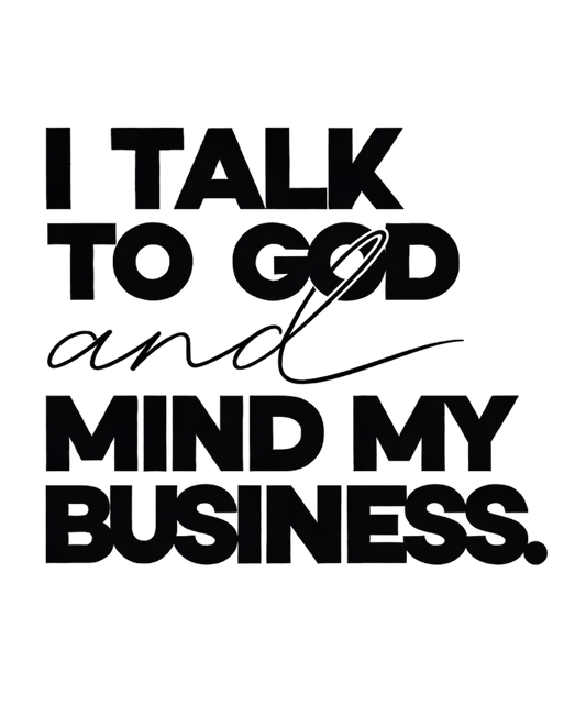 I Talk to God (Black) - DTF Sheet Ready To Press