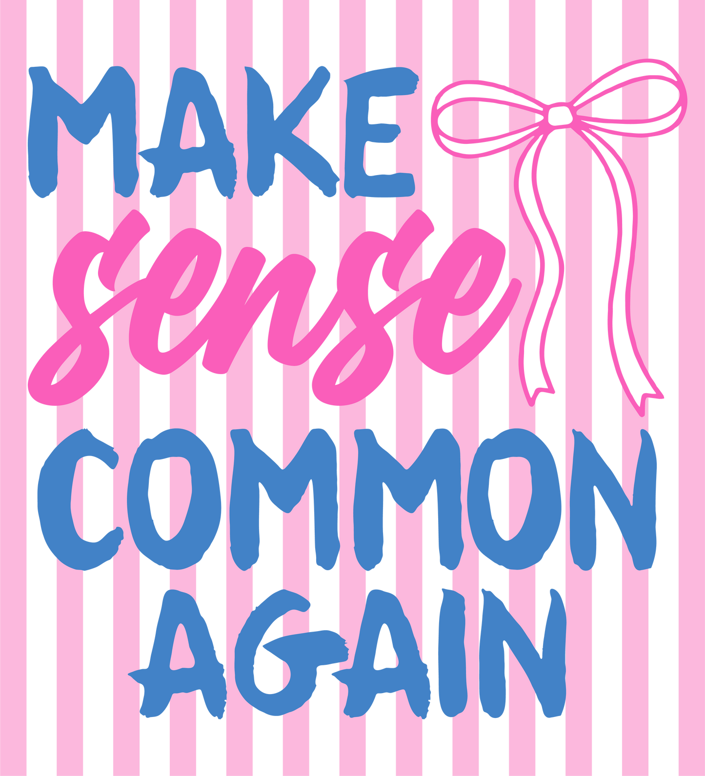 Make Sense Common Again - DTF Sheet Ready To Press