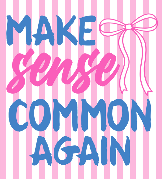 Make Sense Common Again - DTF Sheet Ready To Press