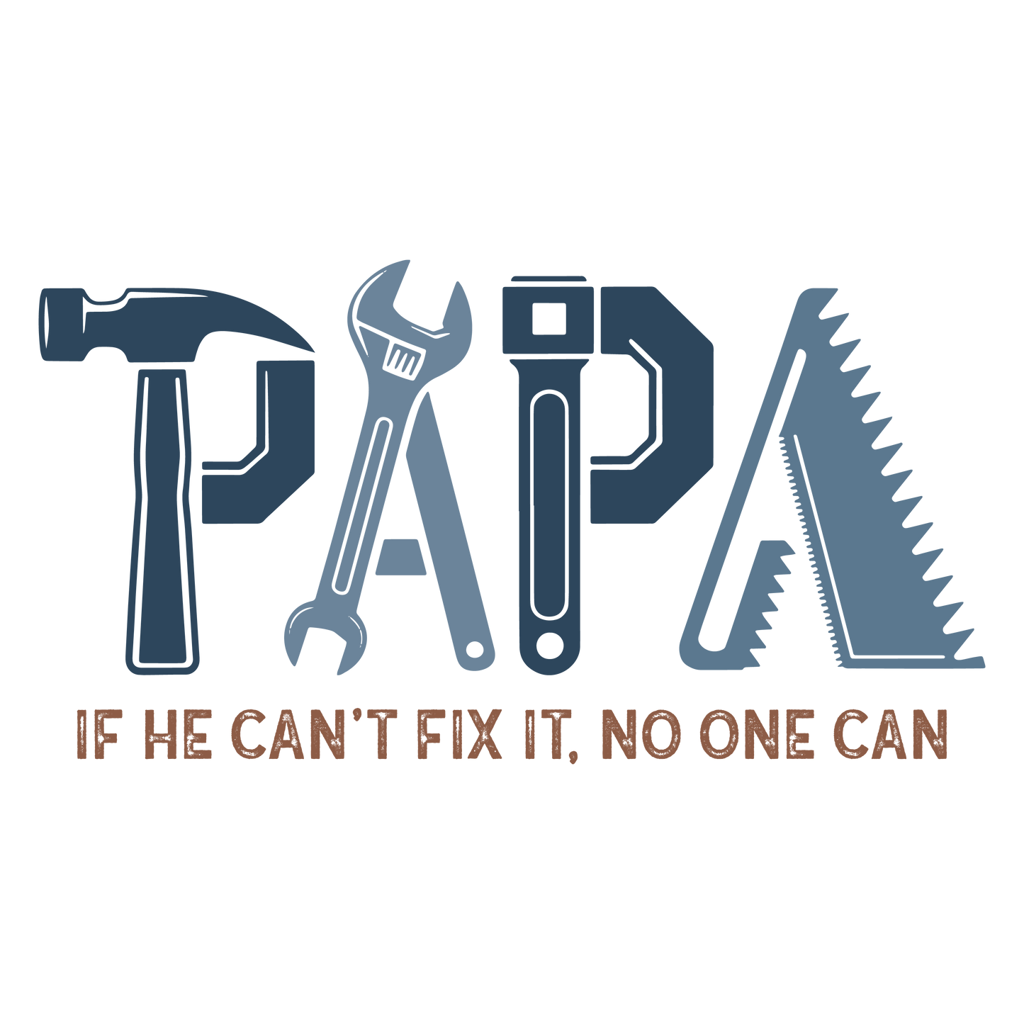 PAPA if he can't fix it - DTF Sheet Ready To Press