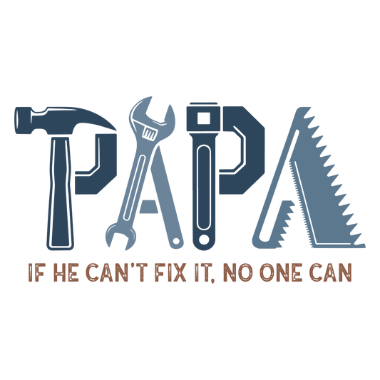 PAPA if he can't fix it - DTF Sheet Ready To Press