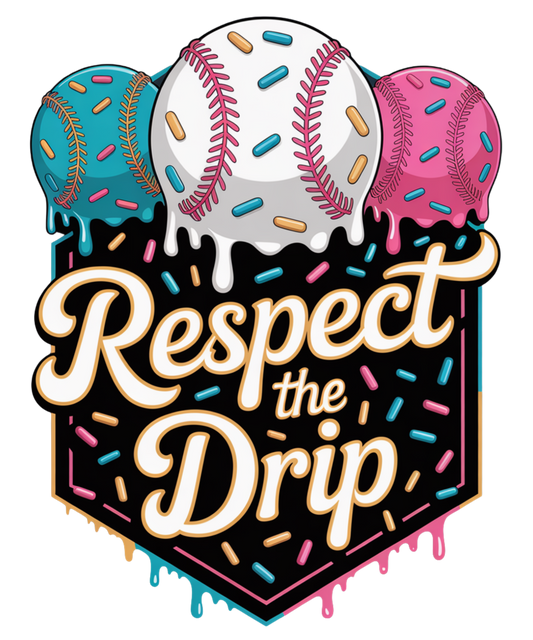 RESPECT THE DRIP - DTF Sheet Ready to Press